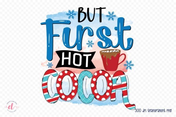 But First Hot Cocoa Winter PNG: A Designer’s Review